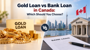 Gold Loan vs Bank Loan in Canada: Which Should You Choose?
